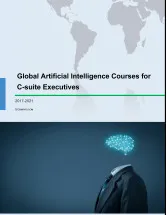Global Artificial Intelligence Courses Market for C-suite Executives 2017-2021
