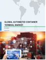 Global Automated Container Terminal Market 2018-2022