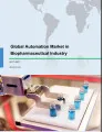 Global Automation Market in Biopharmaceutical Industry 2017-2021