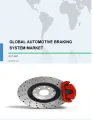 Global Automotive Braking System Market 2017-2021