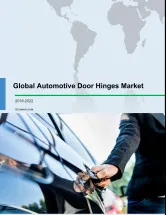 Global Automotive Door Hinges Market 2018-2022