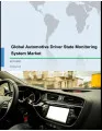 Global Automotive Driver State Monitoring System Market 2017-2021