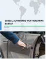 Global Automotive Weatherstrips Market 2018-2022