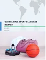 Global Ball Sports Luggage Market 2019-2023