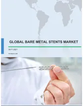 Global Bare Metal Stents Market 2017-2021