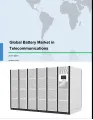 Global Battery Market in Telecommunications 2017-2021
