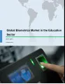 Global Biometrics Market in Education Sector 2017-2021