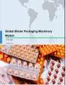 Global Blister Packaging Machinery Market 2018-2022