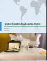 Global Breastfeeding Supplies Market 2017-2021