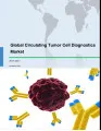 Global Circulating Tumor Cell (CTC) Diagnostics Market 2017-2021