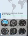Global Commercial Aircraft Electrical Systems Market 2017-2021