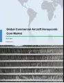 Global Commercial Aircraft Honeycomb Core Market 2017-2021