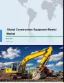 Global Construction Equipment Rental Market 2017-2021