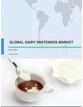 Global Dairy Whiteners Market 2017-2021