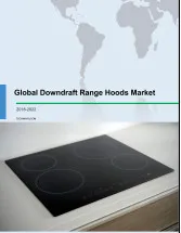 Global Downdraft Range Hoods Market 2018-2022