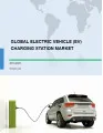 Global Electric Vehicle (EV) Charging Station Market 2019-2023