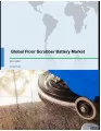 Global Floor Scrubber Battery Market 2017-2021