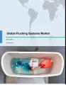 Global Flushing Systems Market 2017-2021