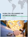 Global Fuel Cells Market for Automotive Industry 2017-2021
