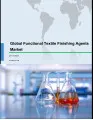 Global Functional Textile Finishing Agents Market 2017-2021