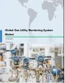 Global Gas Utility Monitoring System Market 2018-2022
