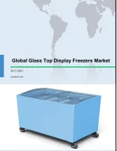 Global Glass Top Display Freezers Market 2017-2021