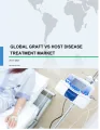 Global Graft vs Host Disease (GVHD) Treatment Market 2017-2021