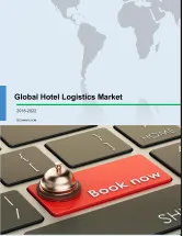 Global Hotel Logistics Market 2018-2022