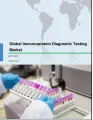 Global Immunoprotein Diagnostic Testing Market 2017-2021