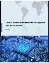 Global Industrial Operational Intelligence Solutions Market 2017-2021