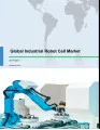 Global Industrial Robot Cell Market 2017-2021