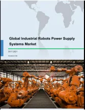 Global Industrial Robots Power Supply Systems Market 2017-2021