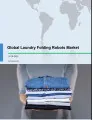 Global Laundry Folding Robots Market 2018-2022