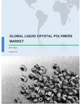 Global Liquid Crystal Polymers Market 2017-2021