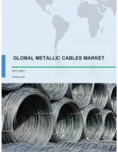 Global Metallic Cables Market 2017-2021