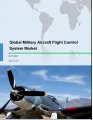 Global Military Aircraft Flight Control System Market 2017-2021