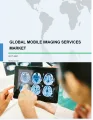 Global Mobile Medical Imaging Services Market 2017-2021