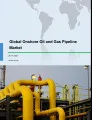 Global Onshore Oil and Gas Pipeline Market 2017-2021