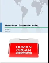 Global Organ Preservation Market 2017-2021
