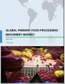 Global Primary Food Processing Machinery (PFPM) Market 2017-2021