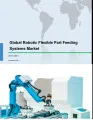 Global Robotic Flexible Part Feeding Systems Market 2017-2021