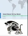 Global Robotic Pet Toys Market 2017-2021