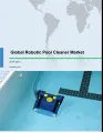 Global Robotic Pool Cleaner Market 2017-2021