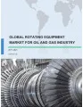 Global Rotating Equipment Market for Oil and Gas Industry 2017-2021