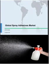 Global Spray Adhesives Market 2018-2022