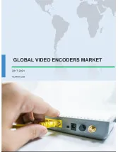Global Video Encoders Market 2017-2021