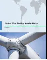 Global Wind Turbine Nacelle Market 2017-2021