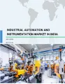 Industrial Automation and Instrumentation Market in India 2018-2022