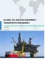 Global Oil and Gas Equipment Transportation Market 2018-2022