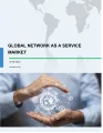 Global Network as a Service Market 2018-2022